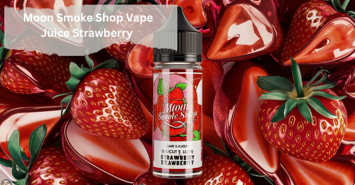 Moon Smoke Shop Vape Juice Strawberry