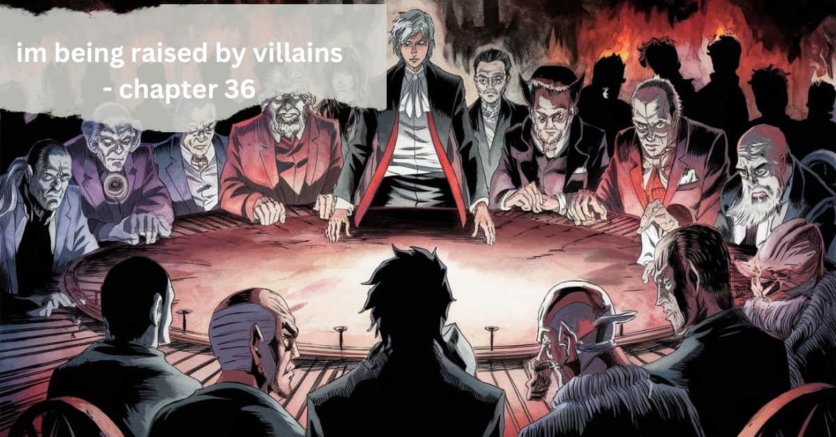 im being raised by villains - chapter 36